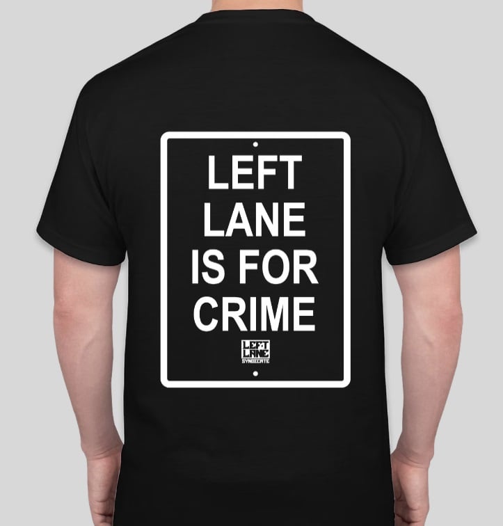 Left Lane Is For Crime T Shirt in Black
